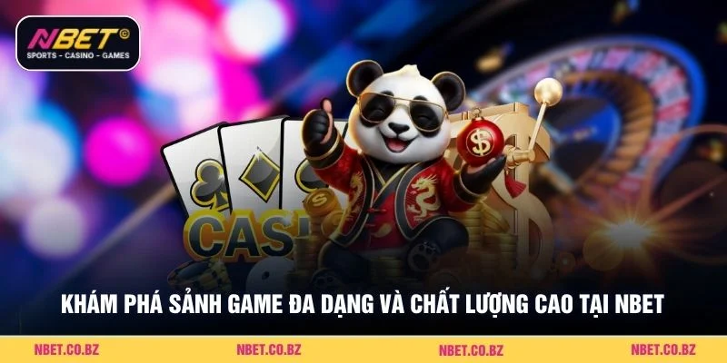 Khám phá sảnh game đa dạng và chất lượng cao tại NBET