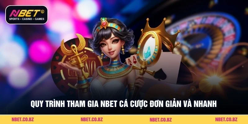 Quy trình tham gia NBET cá cược đơn giản và nhanh